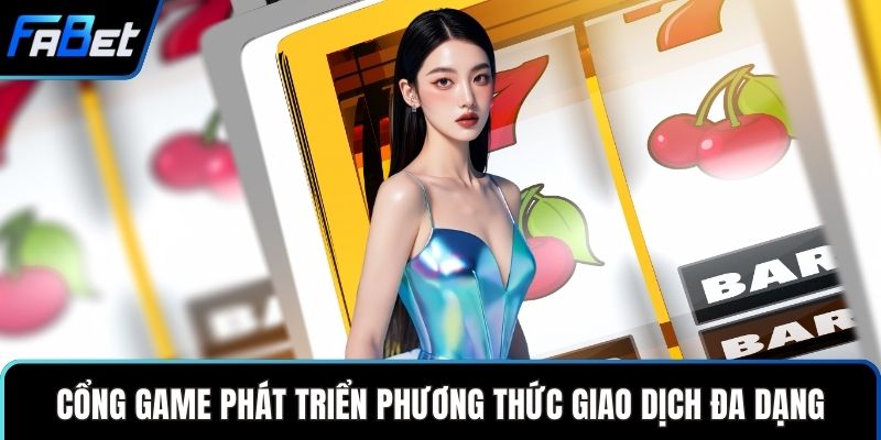 Nổ Hũ Trực Tuyến – Vòng Quay May Mắn, Săn Thưởng Đỉnh Cao 3 Cổng game phát triển phương thức giao dịch đa dạng