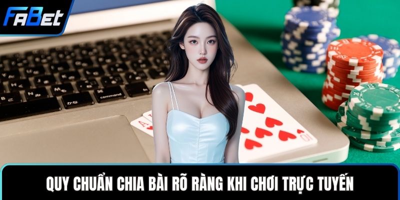 Game Bài Đổi Thẻ Mang Đến Trò Chơi Cá Cược Đầy Thú Vị 2 Quy chuẩn chia bài rõ ràng khi chơi trực tuyến